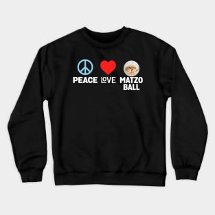 Peace Love Matzo Ball Passover Seder Humor Crewneck Sweatshirt